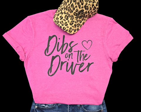 Dibs On The Driver T-Shirt