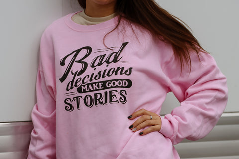 Bad Decisions Sweatshirt